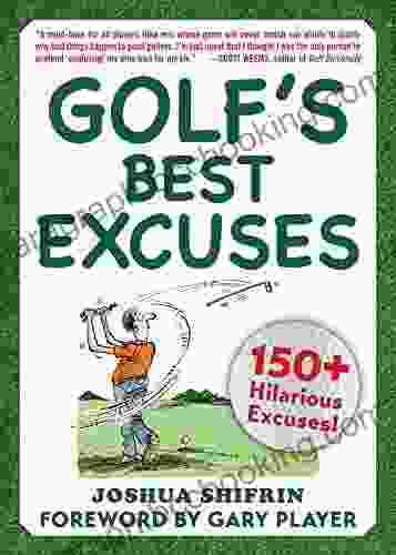 Golf S Best Excuses: 150 Hilarious Excuses Every Golf Player Should Know