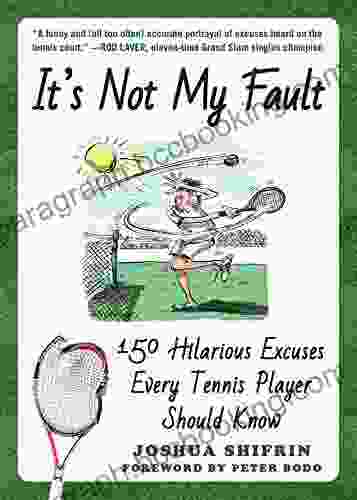 It S Not My Fault: 150 Hilarious Excuses Every Tennis Player Should Know