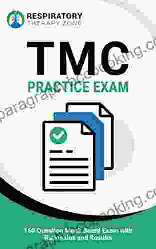 TMC Practice Exam: 160 Question Mock Board Exam With Rationales And Results (TMC Exam RRT Exam Respiratory Therapy Respiratory Therapist TMC Practice Questions RRT Practice Exam)