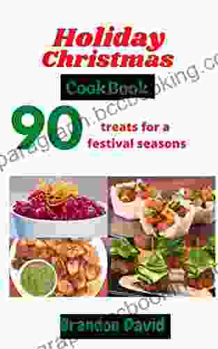 Holiday Christmas Cookbook: 90 Treats For A Festive Seasons (Holiday Treats 2)
