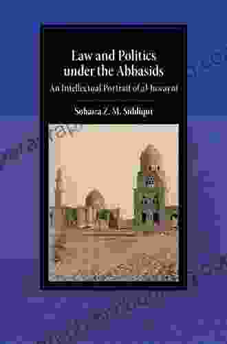 Law And Politics Under The Abbasids: An Intellectual Portrait Of Al Juwayni (Cambridge Studies In Islamic Civilization)