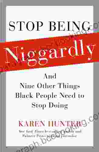 Stop Being Niggardly: And Nine Other Things Black People Need To Stop Doing