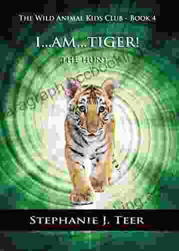 I Am Tiger : Animal Chapter For Kids (The Wild Animal Kids Club 4)
