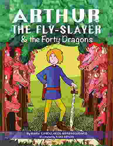 Arthur The Fly Slayer The Forty Dragons: (ebook/fixed Format With Pop Ups)