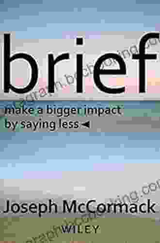 Brief: Make A Bigger Impact By Saying Less