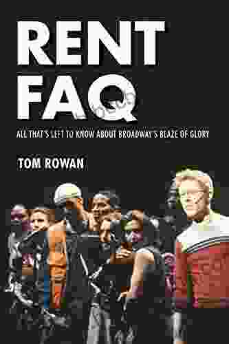 Rent FAQ: All That S Left To Know About Broadway S Blaze Of Glory