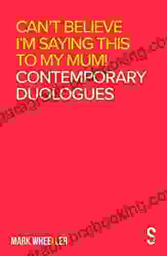 Can T Believe I M Saying This To My Mum: Contemporary Duologues
