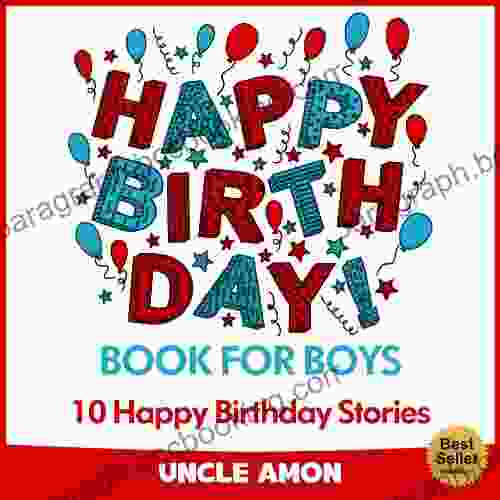 Happy Birthday For Boys: 10 Happy Birthday Stories For Kids