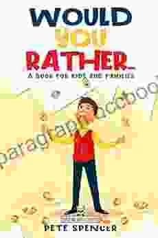 WOULD YOU RATHER A For Kids And Families: A Challenging Yet Hilarious Activity Filled With Silly Scenarios To Keep You Laughing And Playing For Hours On End