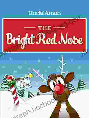 The Bright Red Nose: Christmas Stories Christmas Jokes And More