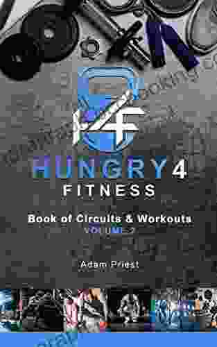 Hungry4Fitness Of Circuits And Workouts Vol 2 : Circuits Workouts And Training Plans For Improving Whole Body Fitness (The Hungry4Fitness Of Circuits Workouts)