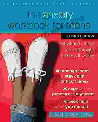 The Anxiety Workbook For Teens: Activities To Help You Deal With Anxiety And Worry