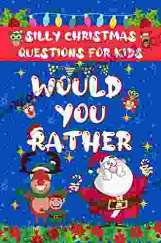 Would You Rather Silly Christmas Questions For Kids: Cool Family Gut Busting Activity For Boys And Girls Ages 6 7 8 9 10 11 12 Years Old Christmas Gifts (Stocking Stuffer Ideas)