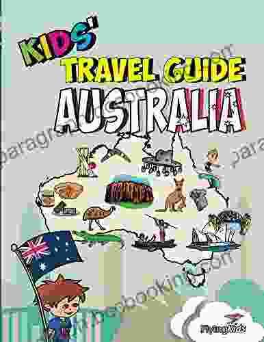 Kids Travel Guide Australia: The Fun Way To Discover Australia Especially For Kids