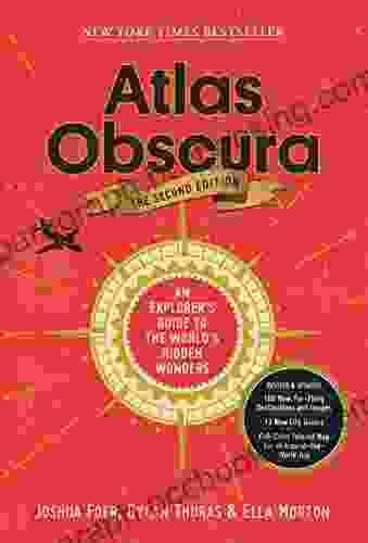 Atlas Obscura 2nd Edition: An Explorer S Guide To The World S Hidden Wonders