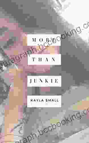 More Than A Junkie Kayla Small