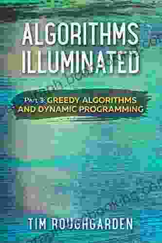 Algorithms Illuminated (Part 3): Greedy Algorithms And Dynamic Programming