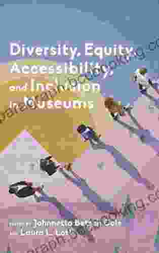 Diversity Equity Accessibility And Inclusion In Museums (American Alliance Of Museums)