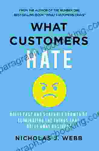 What Customers Hate: Drive Fast And Scalable Growth By Eliminating The Things That Drive Away Business