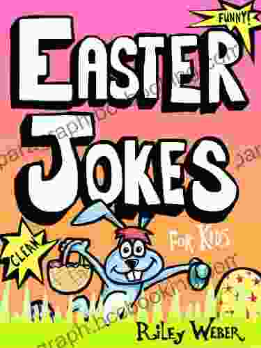 Easter Jokes For Kids Riley Weber