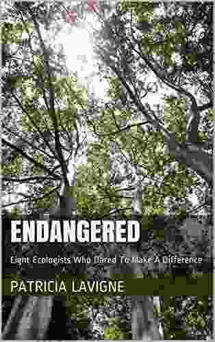 ENDANGERED: Eight Ecologists Who Dared To Make A Difference