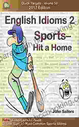 English Idioms 2: Sports Hit A Home Run 2024 Edition: Idioms Phrasal Verbs Slang (Quick Targets Idioms 50)