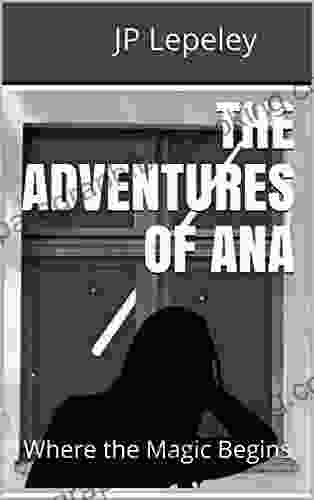 The Adventures Of Ana: Where The Magic Begins