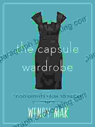 The Capsule Wardrobe: 1 000 Outfits From 30 Pieces