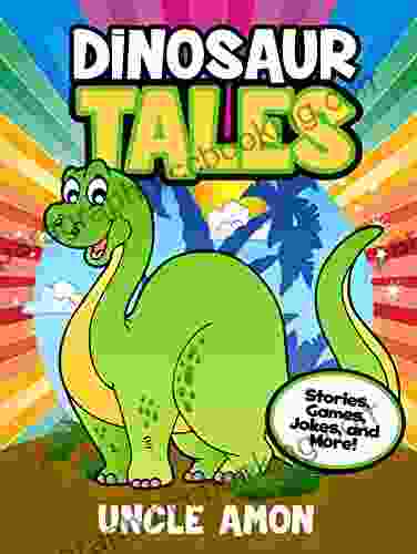 Dinosaur Tales: Short Stories Fun Games Jokes For Kids And More (Fun Time Reader 47)