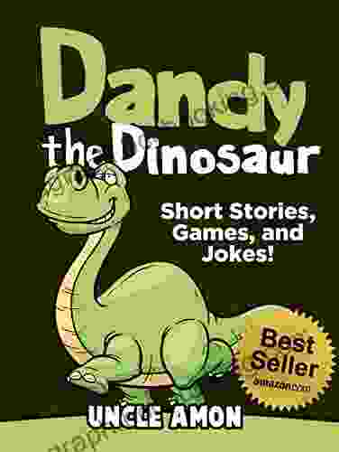 Dandy The Dinosaur: Short Stories Games And Jokes (Fun Time Reader 14)