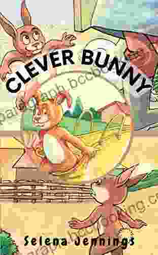 Clever Bunny: Amazing Story Of A Clever Bunny For Kids Age 2 8