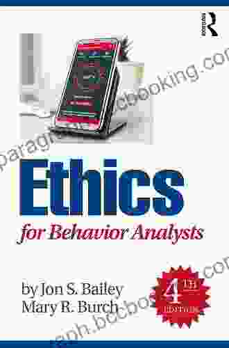 Ethics For Behavior Analysts Jon S Bailey