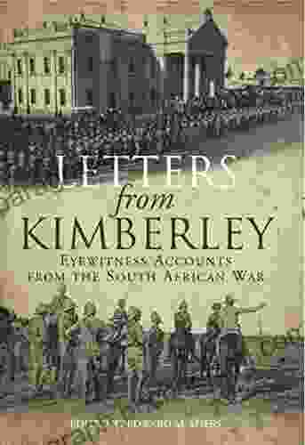 Letters From Kimberly: Etewitness Accounts From The South African War