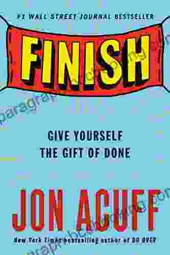 Finish: Give Yourself The Gift Of Done