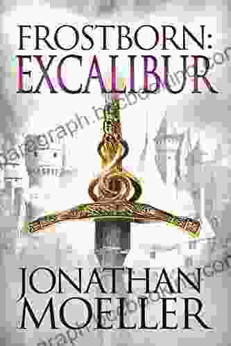 Frostborn: Excalibur (Frostborn #13) Jonathan Moeller