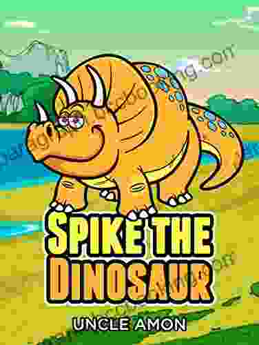 Spike The Dinosaur: Fun Short Stories And Jokes For Kids (Fun Time Reader 6)