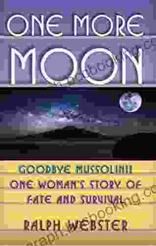 One More Moon: Goodbye Mussolini One Woman S Story Of Fate And Survival