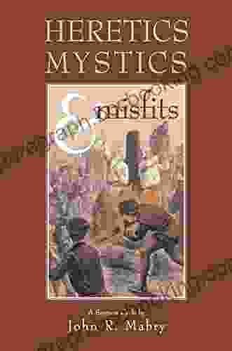 Heretics Mystics Misfits John R Mabry