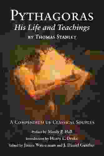 Pythagoras: His Life And Teaching A Compendium Of Classical Sources