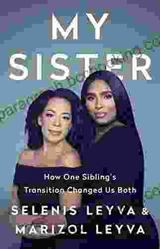 My Sister: How One Sibling S Transition Changed Us Both
