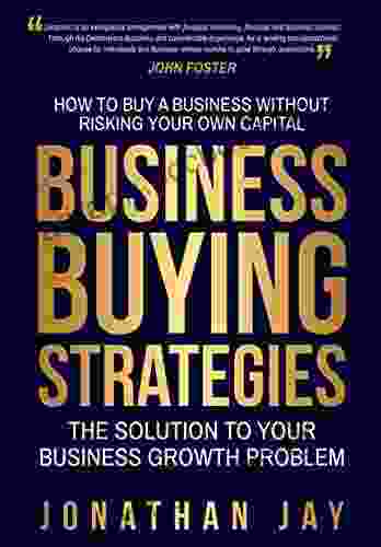 Businesses Buying Strategies: How To Buy A Business Without Risking Your Own Capital
