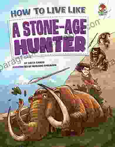 How To Live Like A Stone Age Hunter (How To Live Like )