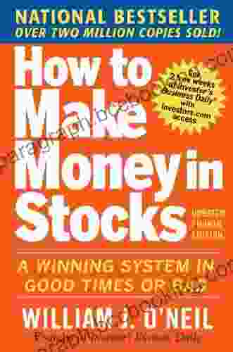 How To Make Money In Stocks: A Winning System In Good Times And Bad Fourth Edition