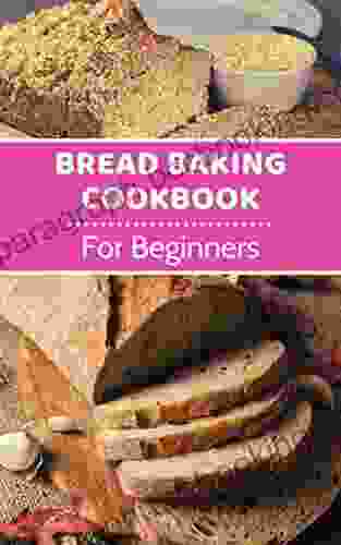 Easy Homemade Bread Cookbook: Delicious Homemade Bread Bun And Loaf Recipes You Can Easily Bake (Baking Recipes)