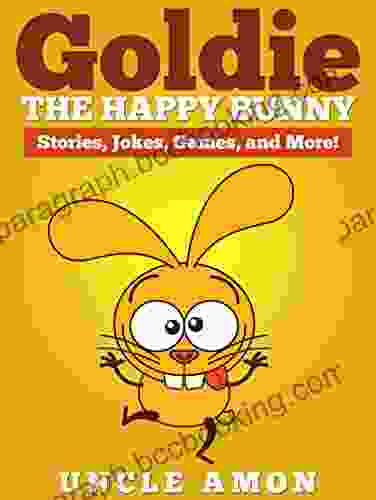 Goldie The Happy Bunny: Stories Jokes Games And More (Fun Time Reader 23)