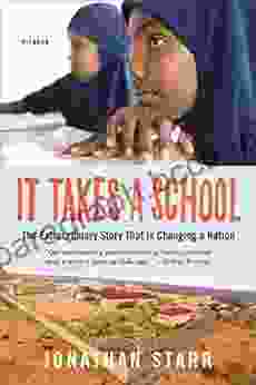 It Takes A School: The Extraordinary Success Story That Is Changing A Nation
