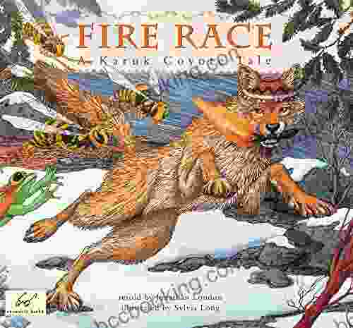 Fire Race: A Karuk Coyote Tale Of How Fire Came To The People