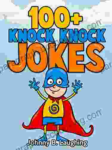 100+ Knock Knock Jokes: Funny Knock Knock Jokes For Kids (Knock Knock Joke 1)