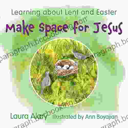 Make Space For Jesus: Learning About Lent And Easter