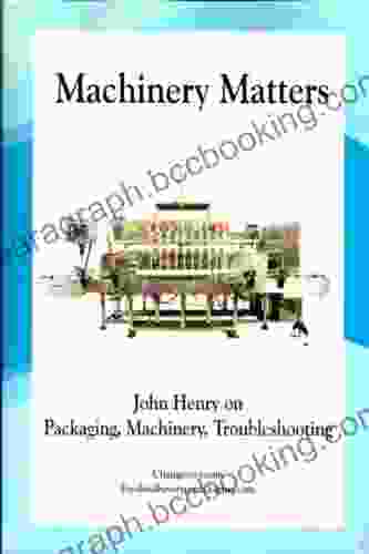 Machinery Matters: John Henry On Packaging Machinery Troubleshooting